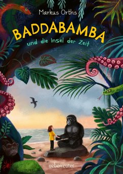 Baddabamba und die Insel der Zeit / Baddabamba Bd.1 von Ueberreuter